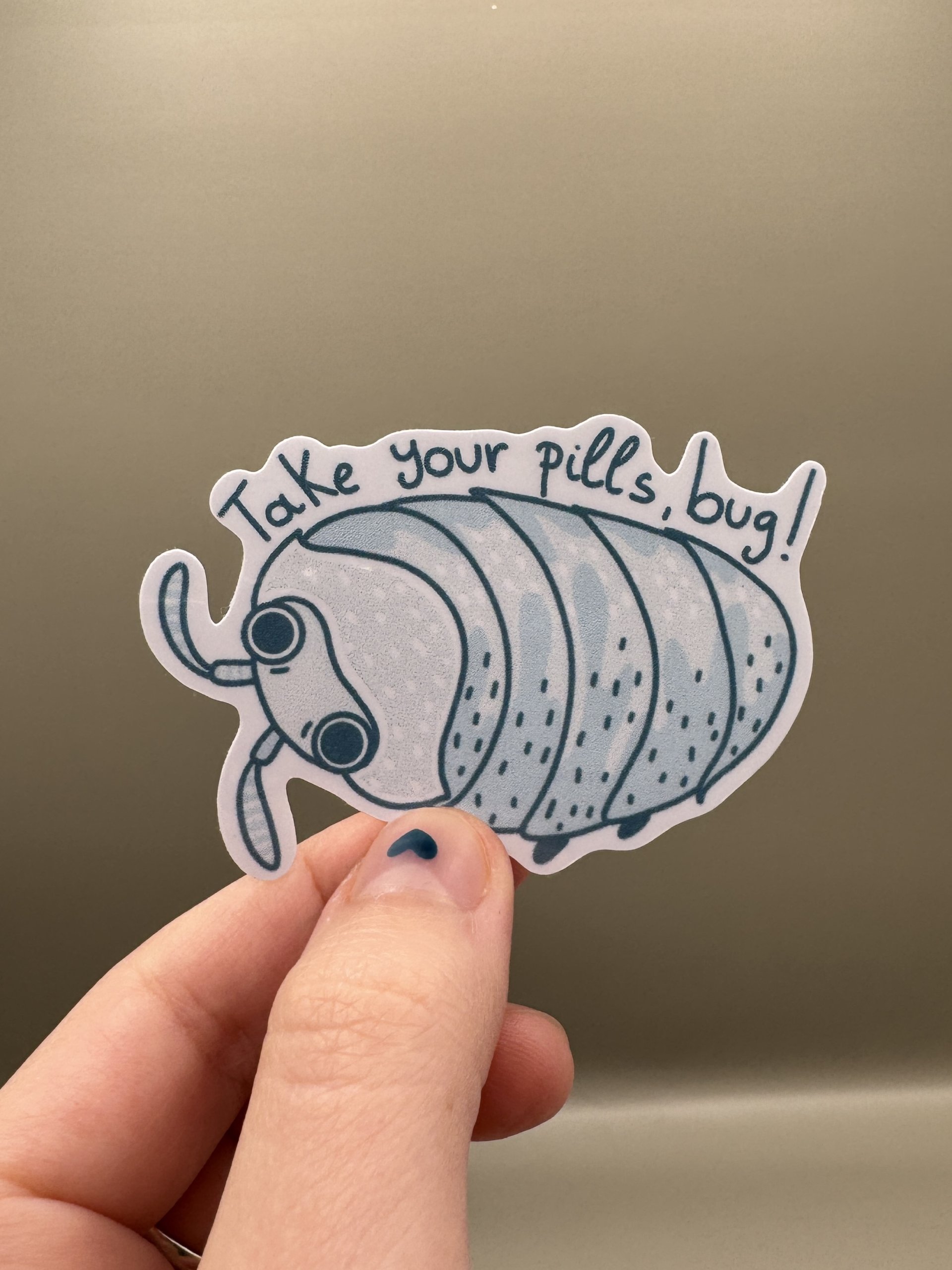 Take your  Pills, Bug!